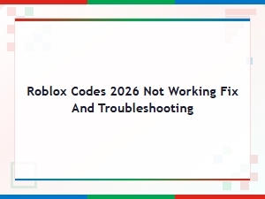 Roblox Codes 2026 Not Working? Here's How to Fix and Troubleshoot